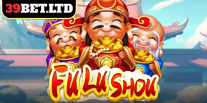 Game Nổ Hũ Fu Lu Shou Xi (Phúc Lộc Thọ)